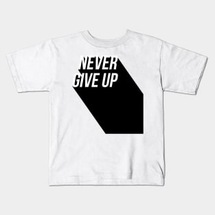 never give up Kids T-Shirt